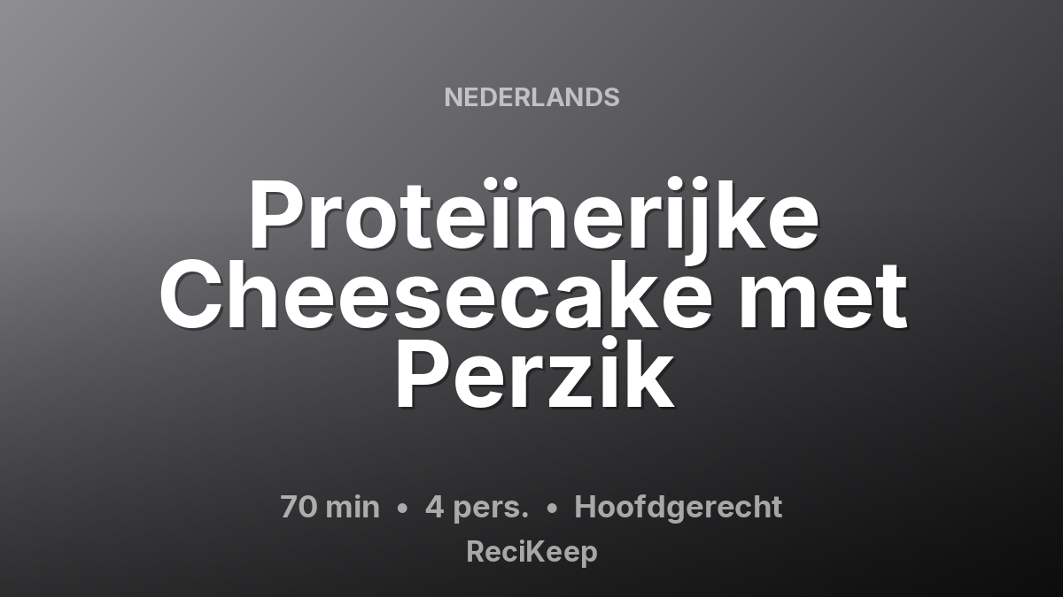 Receptkaart Proteïnerijke Cheesecake met Perzik – Hoofdgerecht