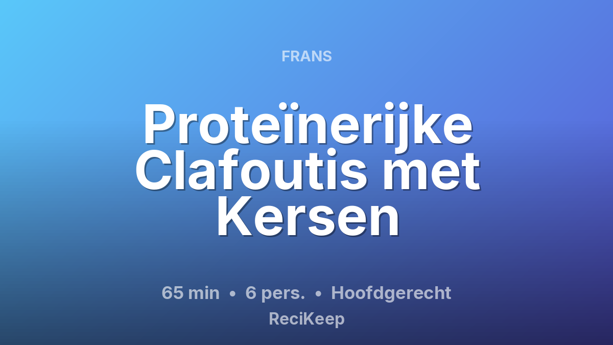 Receptkaart Proteïnerijke Clafoutis met Kersen – Hoofdgerecht
