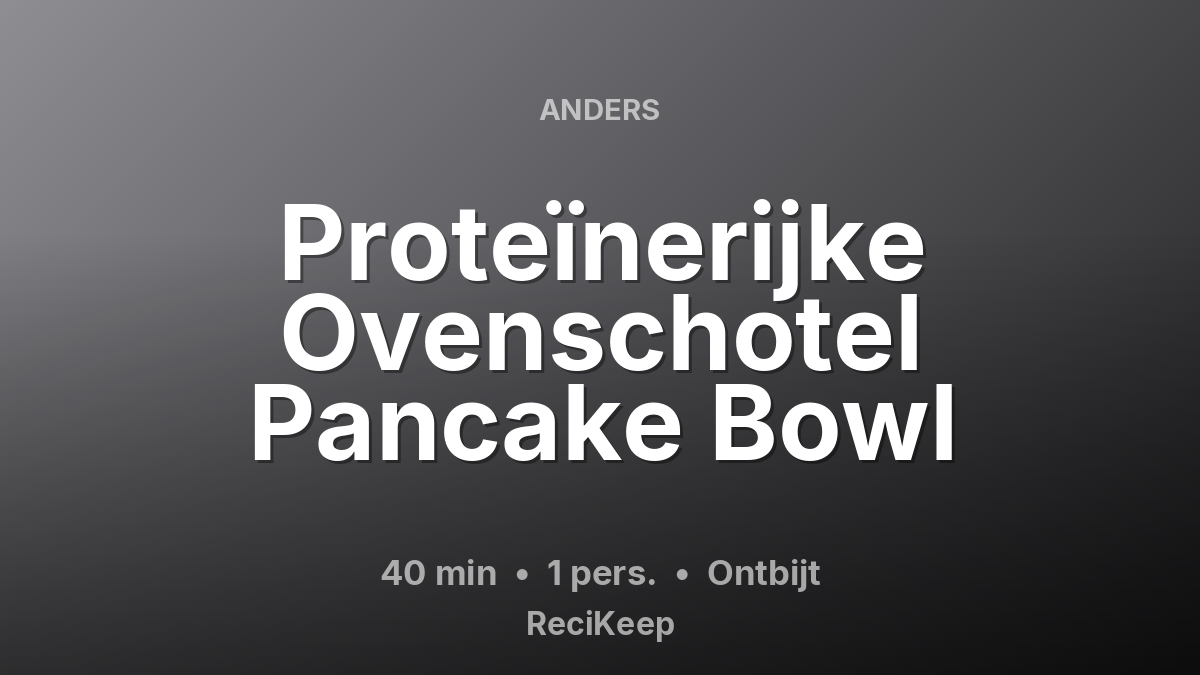 Receptkaart Proteïnerijke Ovenschotel Pancake Bowl – Ontbijt
