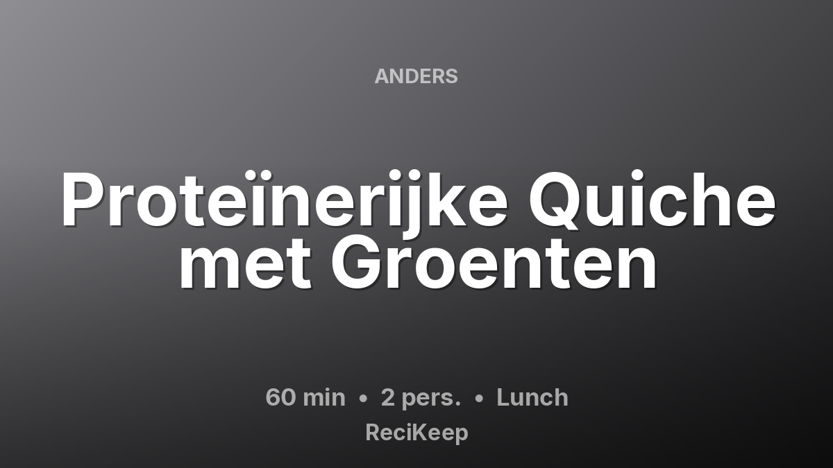 Receptkaart Proteïnerijke Quiche met Groenten – Lunch