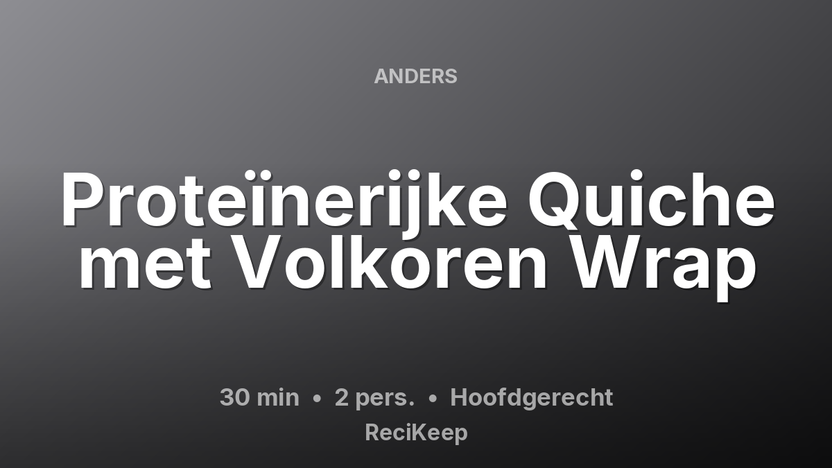 Receptkaart Proteïnerijke Quiche met Volkoren Wrap – Hoofdgerecht