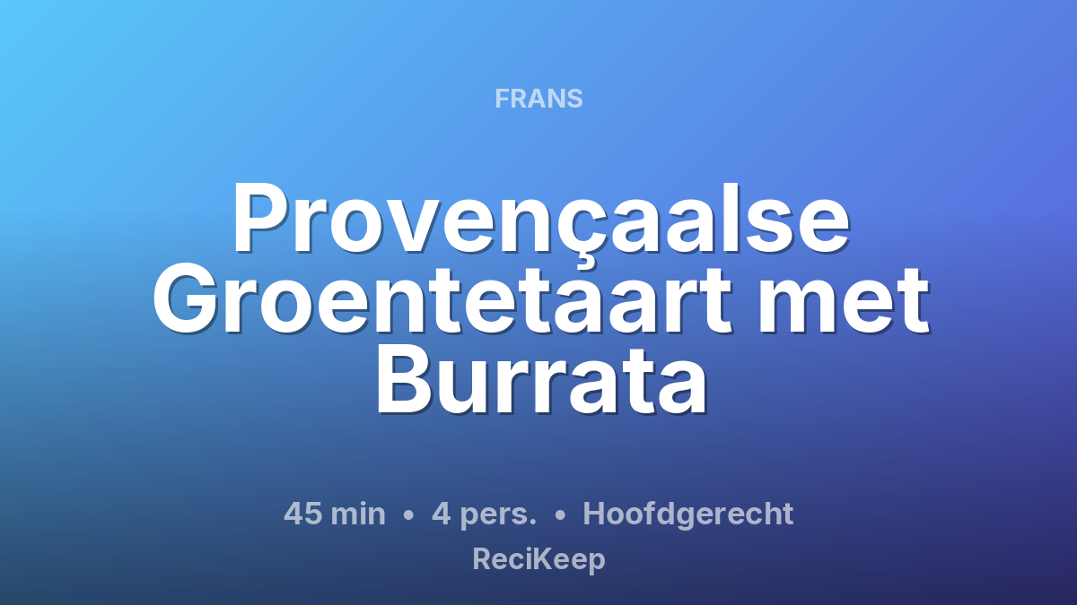 Receptkaart Provençaalse Groentetaart met Burrata – Hoofdgerecht