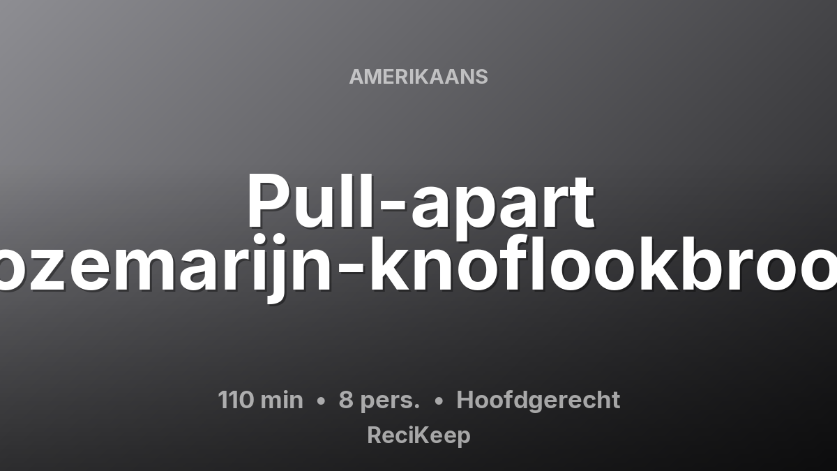 Receptkaart Pull-apart rozemarijn-knoflookbrood – Hoofdgerecht