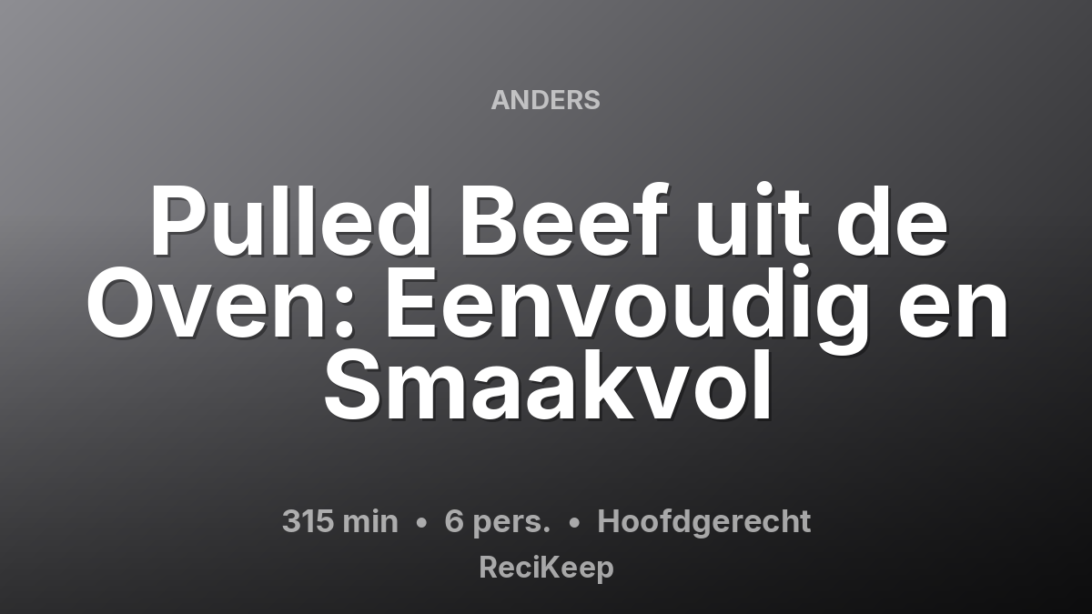 Receptkaart Pulled Beef uit de Oven: Eenvoudig en Smaakvol – Hoofdgerecht