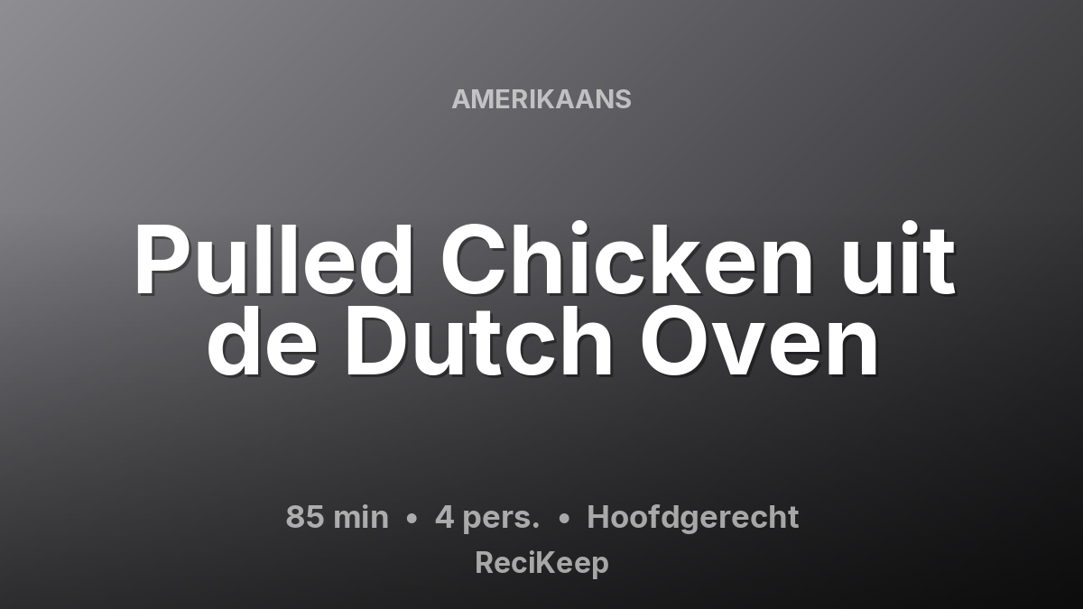 Receptkaart Pulled Chicken uit de Dutch Oven – Hoofdgerecht