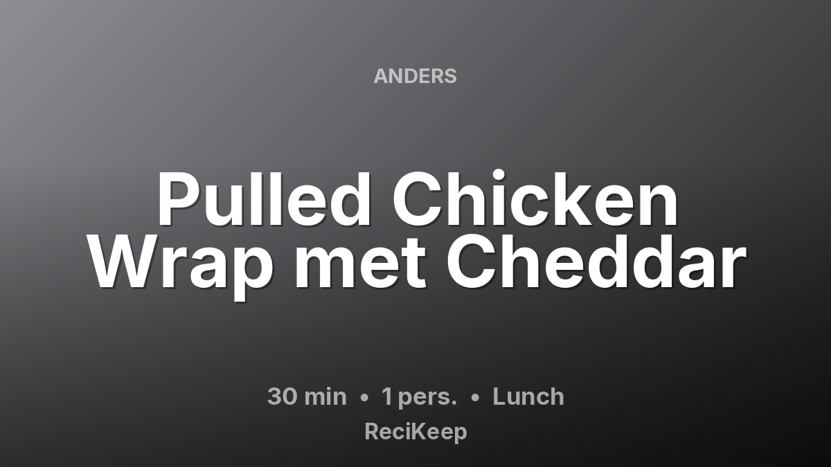 Receptkaart Pulled Chicken Wrap met Cheddar – Lunch