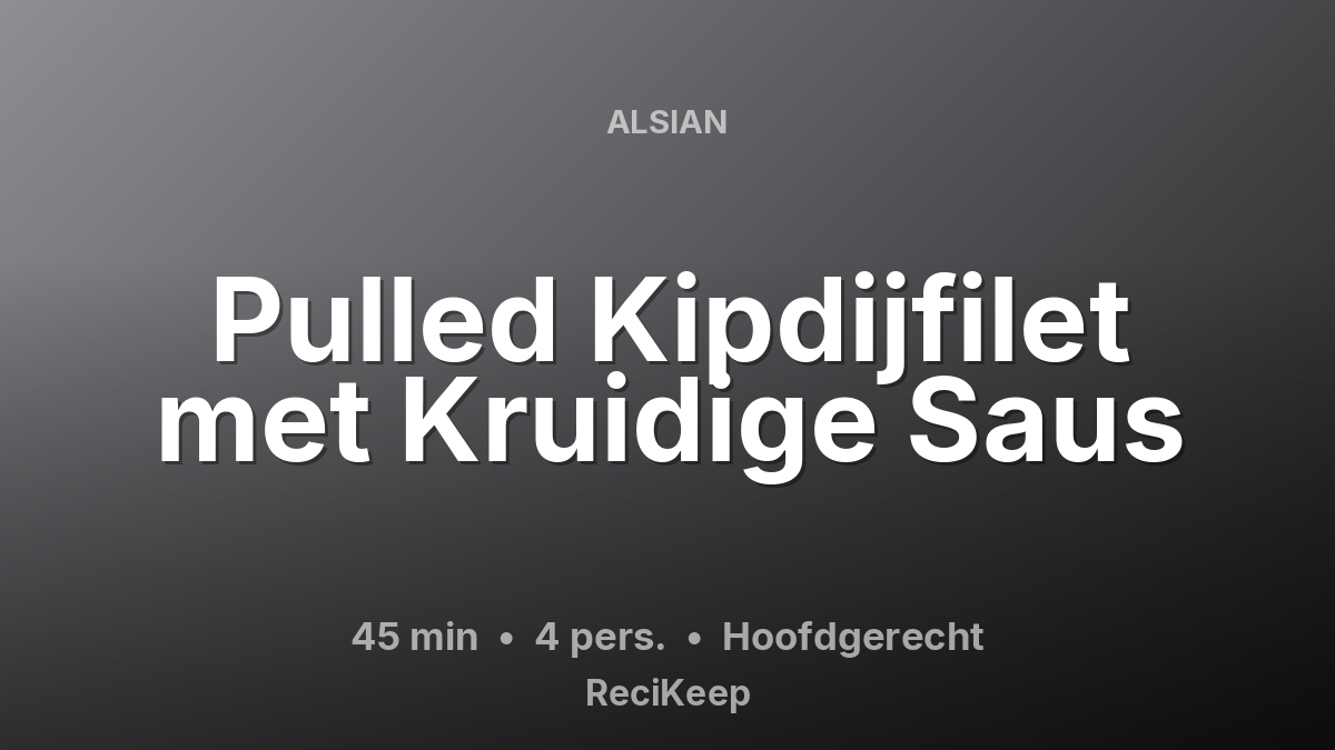 Receptkaart Pulled Kipdijfilet met Kruidige Saus – Hoofdgerecht