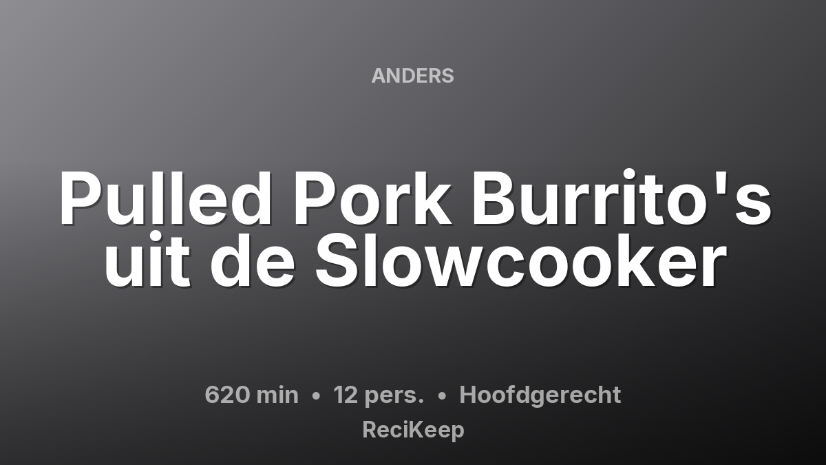 Receptkaart Pulled Pork Burrito's uit de Slowcooker – Hoofdgerecht
