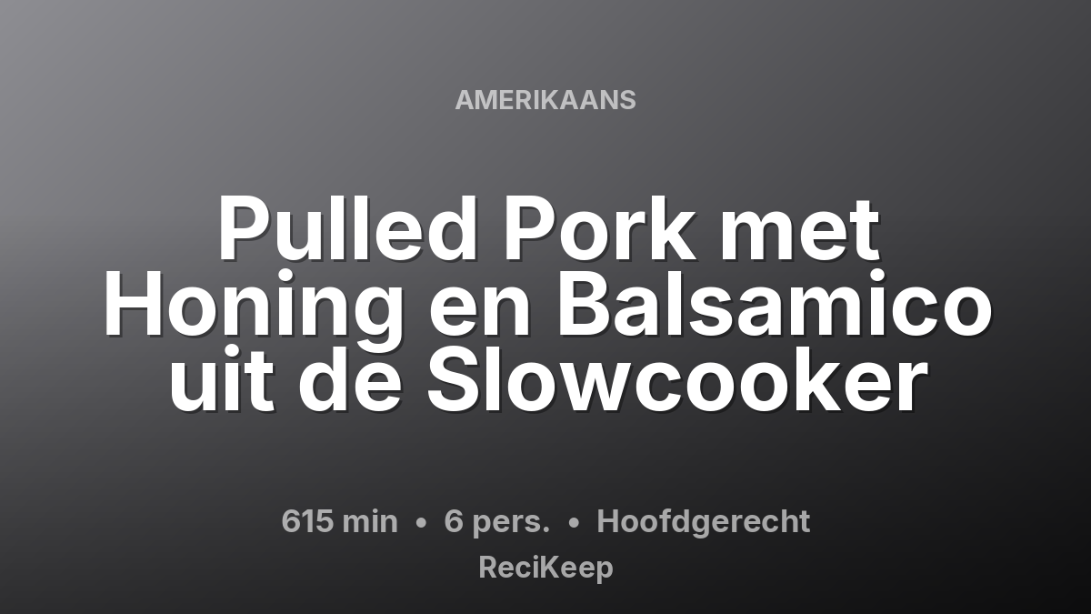 Receptkaart Pulled Pork met Honing en Balsamico uit de Slowcooker – Hoofdgerecht