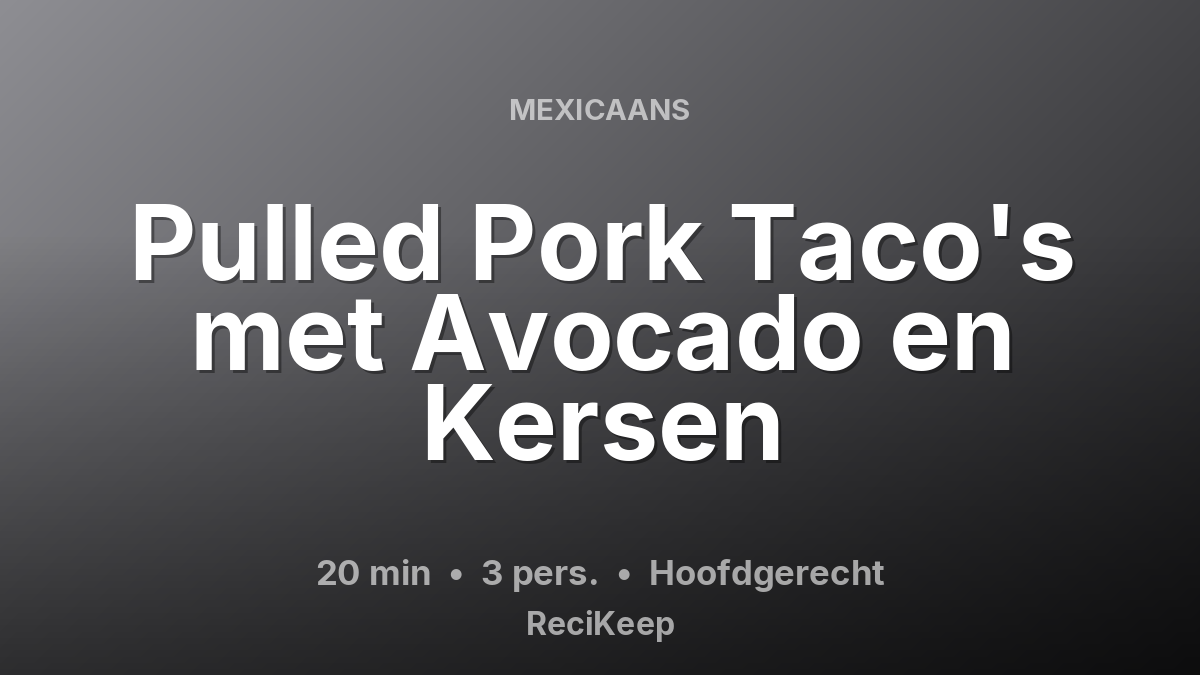 Receptkaart Pulled Pork Taco's met Avocado en Kersen – Hoofdgerecht