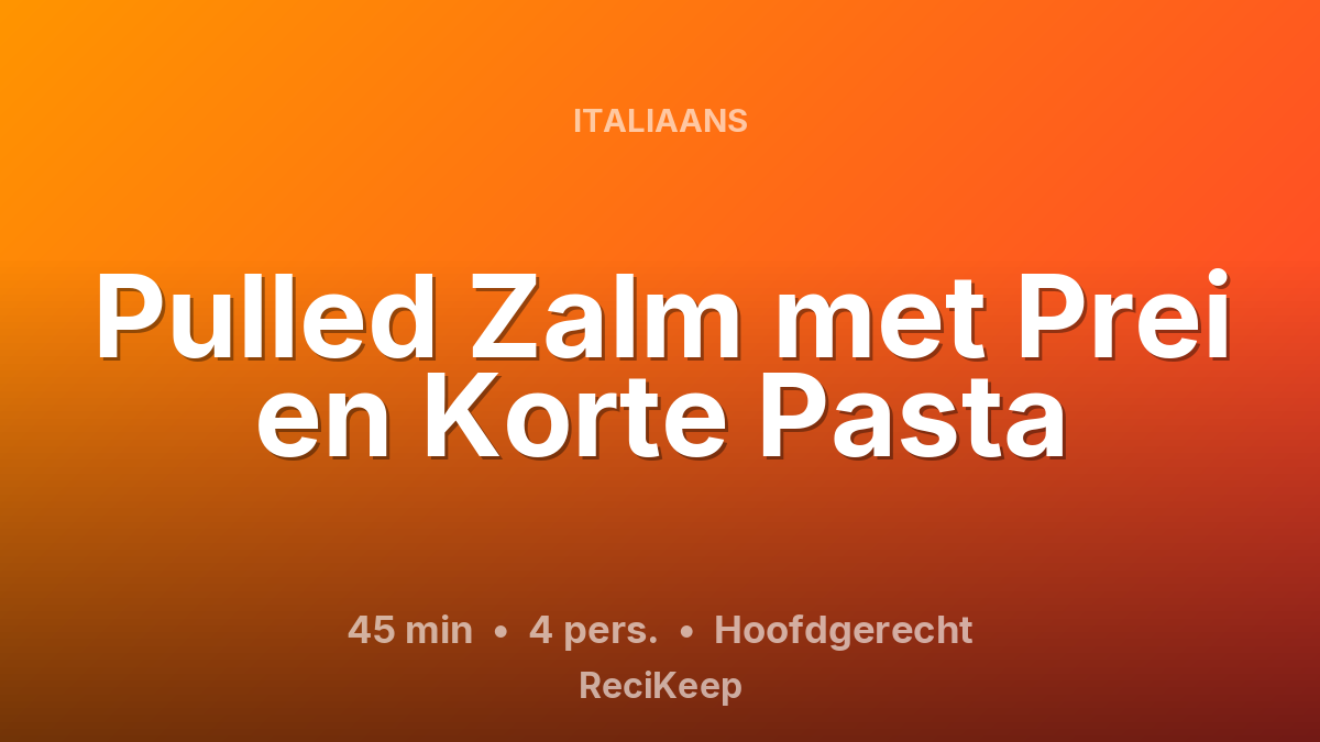 Receptkaart Pulled Zalm met Prei en Korte Pasta – Hoofdgerecht