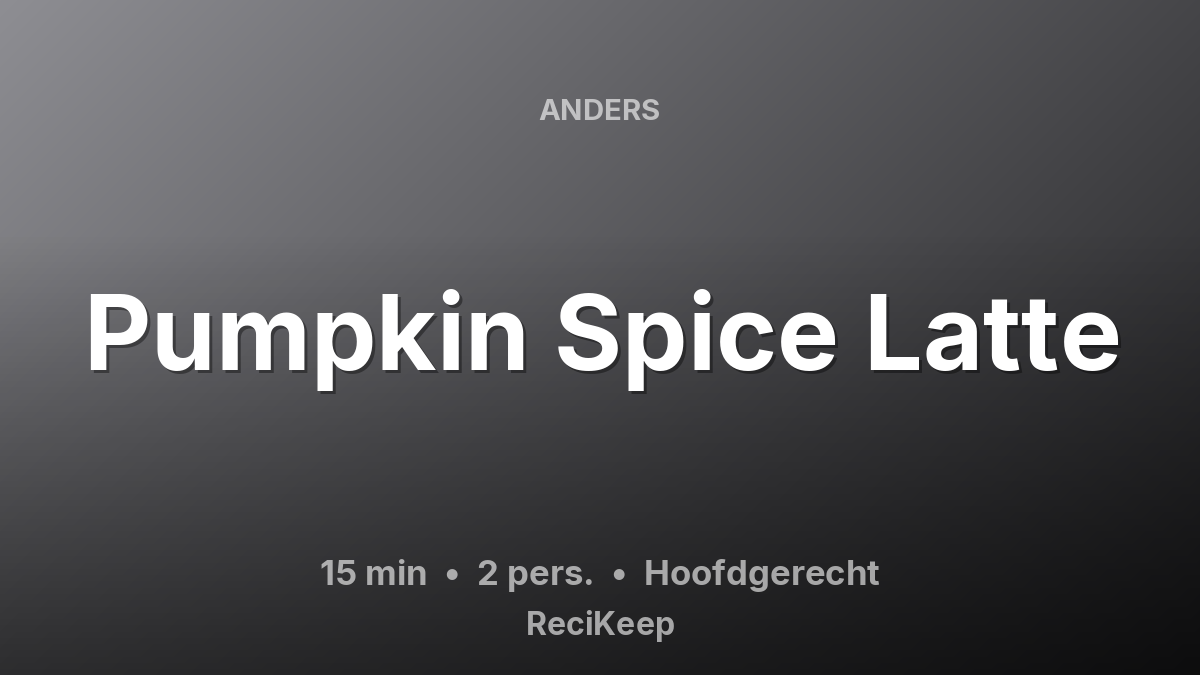 Receptkaart Pumpkin Spice Latte – Hoofdgerecht