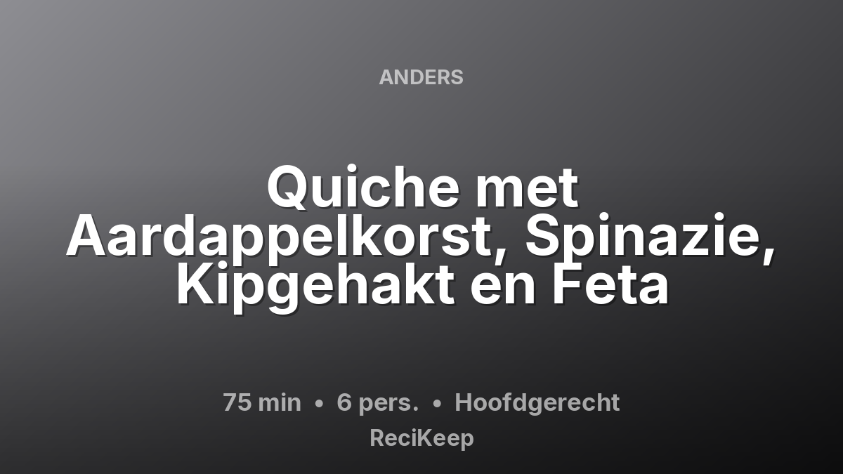 Receptkaart Quiche met Aardappelkorst, Spinazie, Kipgehakt en Feta – Hoofdgerecht