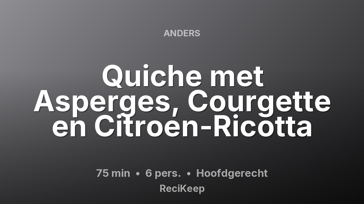 Receptkaart Quiche met Asperges, Courgette en Citroen-Ricotta – Hoofdgerecht