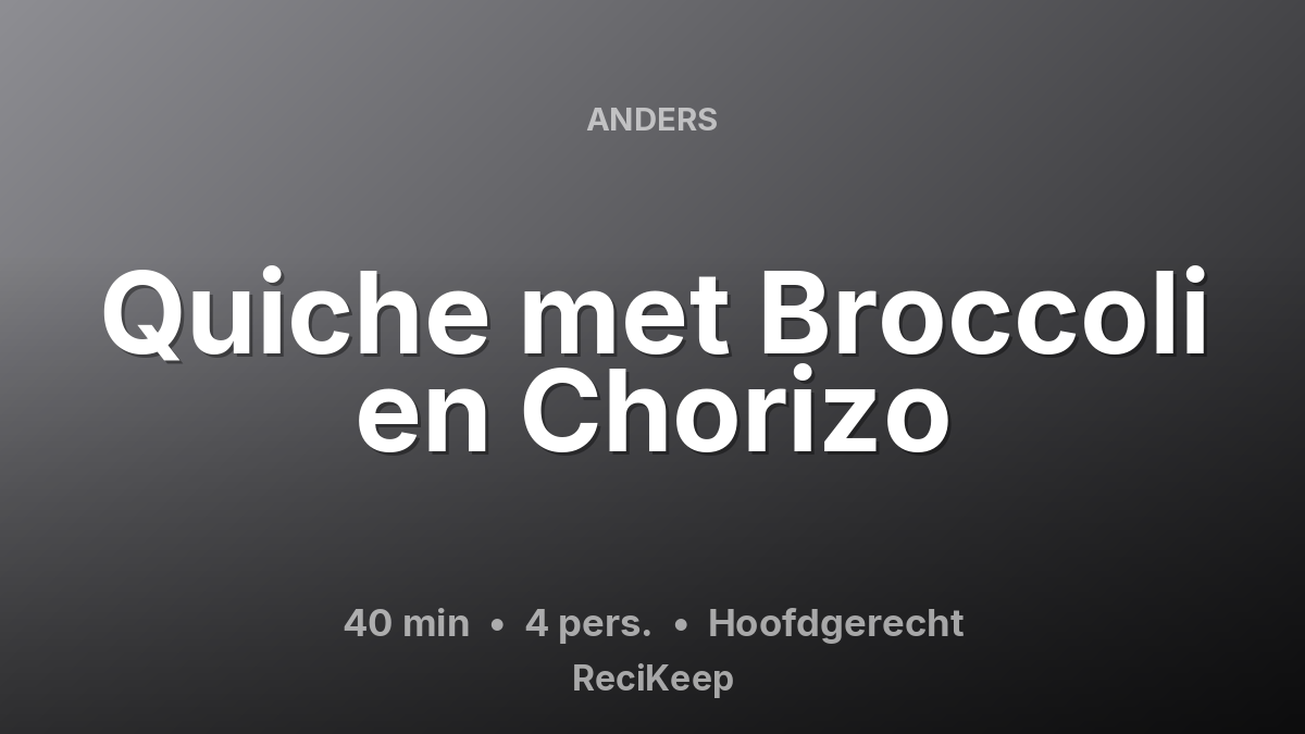 Receptkaart Quiche met Broccoli en Chorizo – Hoofdgerecht