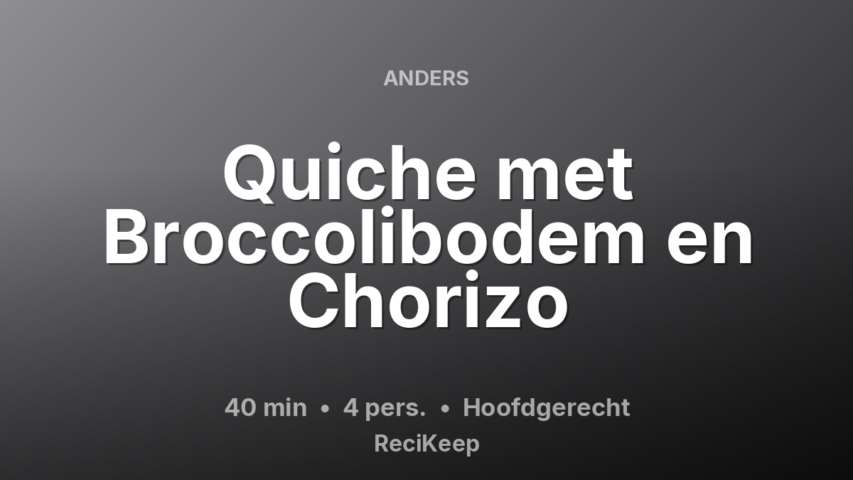 Receptkaart Quiche met Broccolibodem en Chorizo – Hoofdgerecht