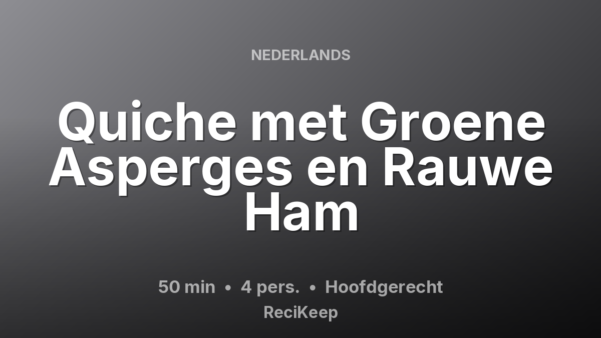 Receptkaart Quiche met Groene Asperges en Rauwe Ham – Hoofdgerecht