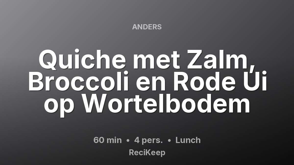 Receptkaart Quiche met Zalm, Broccoli en Rode Ui op Wortelbodem – Lunch