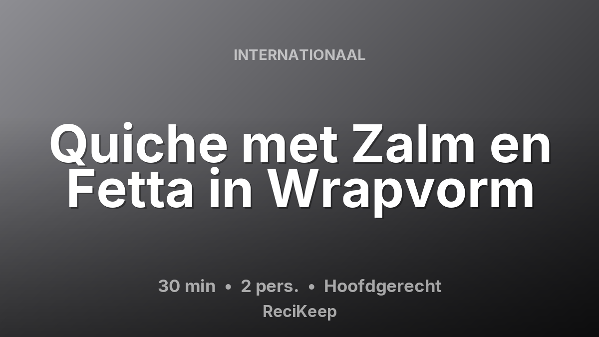 Receptkaart Quiche met Zalm en Fetta in Wrapvorm – Hoofdgerecht