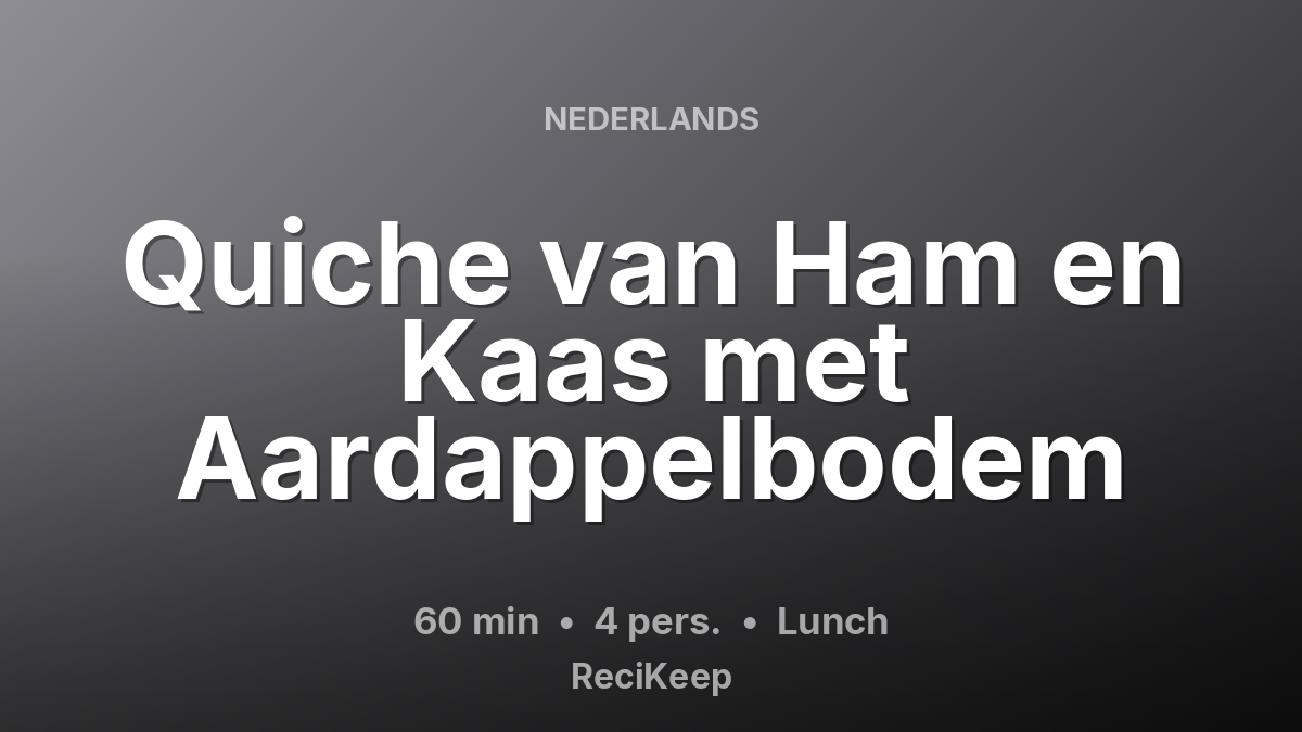 Receptkaart Quiche van Ham en Kaas met Aardappelbodem – Lunch