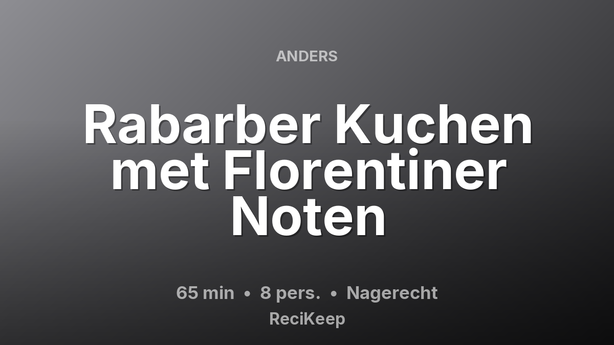 Receptkaart Rabarber Kuchen met Florentiner Noten – Nagerecht