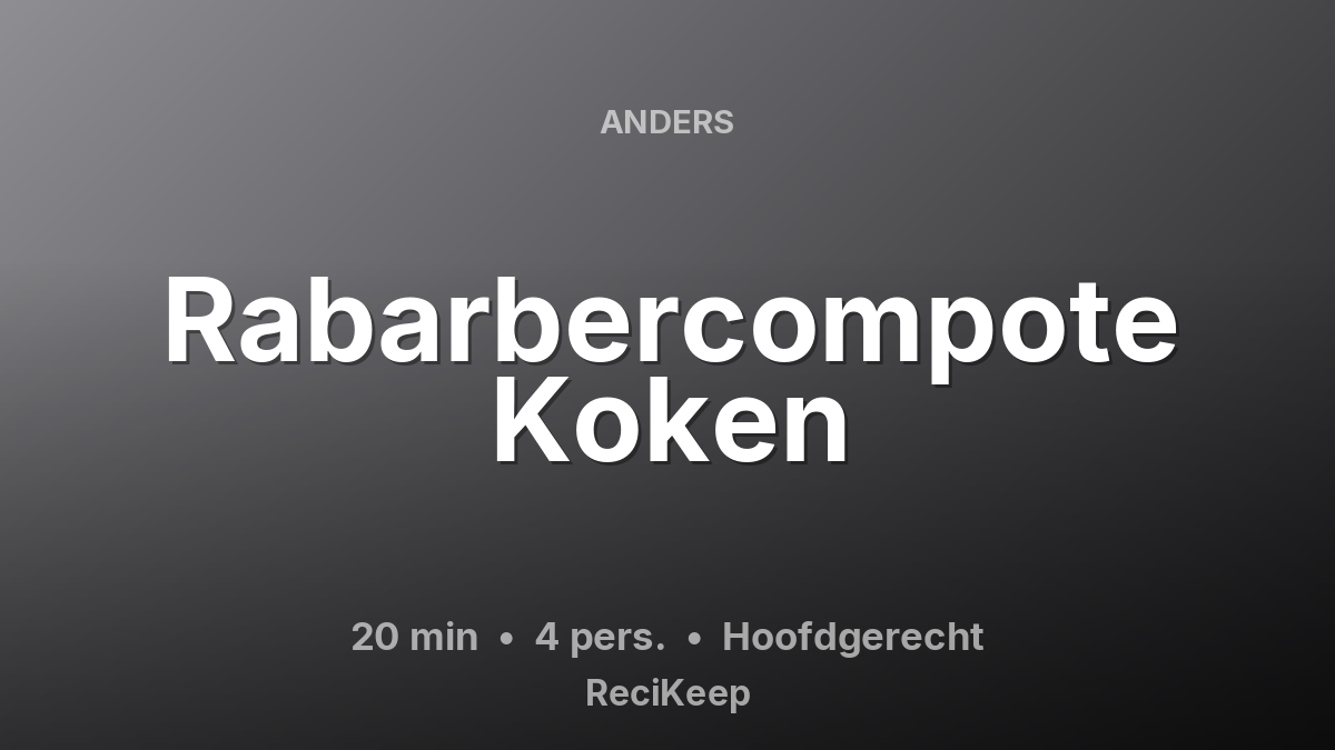 Receptkaart Rabarbercompote Koken – Hoofdgerecht