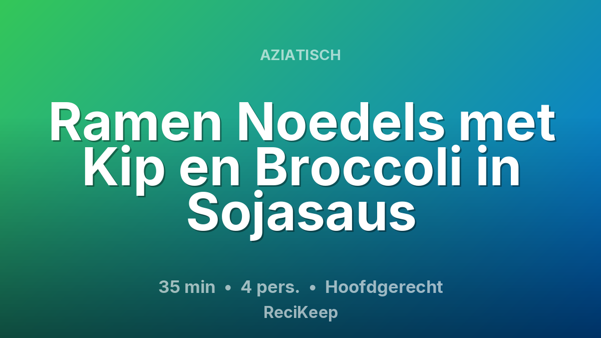 Receptkaart Ramen Noedels met Kip en Broccoli in Sojasaus – Hoofdgerecht