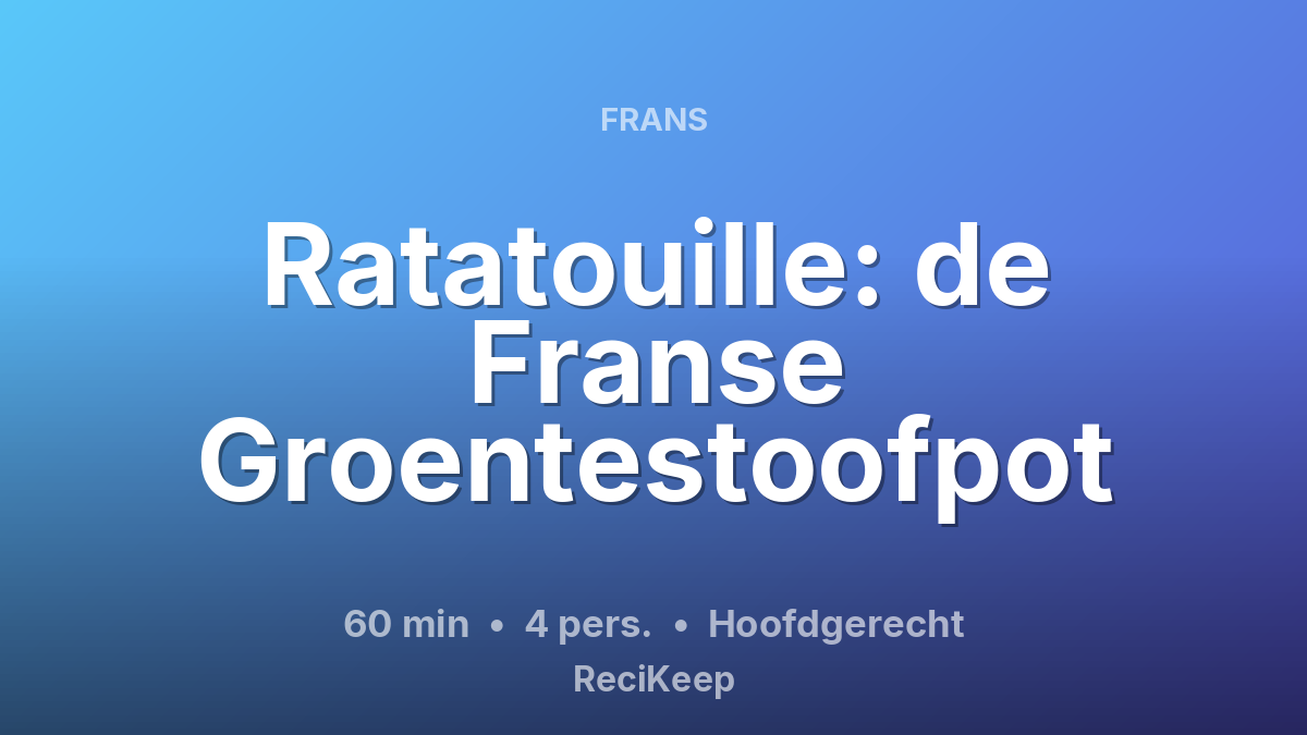 Receptkaart Ratatouille: de Franse Groentestoofpot – Hoofdgerecht