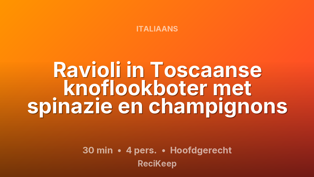 Receptkaart Ravioli in Toscaanse knoflookboter met spinazie en champignons – Hoofdgerecht