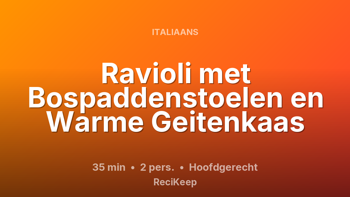 Receptkaart Ravioli met Bospaddenstoelen en Warme Geitenkaas – Hoofdgerecht