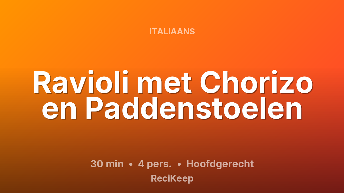 Receptkaart Ravioli met Chorizo en Paddenstoelen – Hoofdgerecht