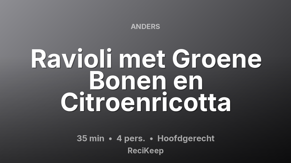 Receptkaart Ravioli met Groene Bonen en Citroenricotta – Hoofdgerecht