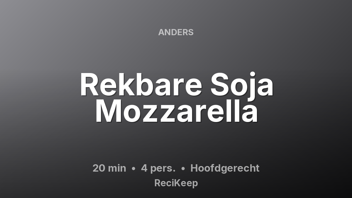 Receptkaart Rekbare Soja Mozzarella – Hoofdgerecht