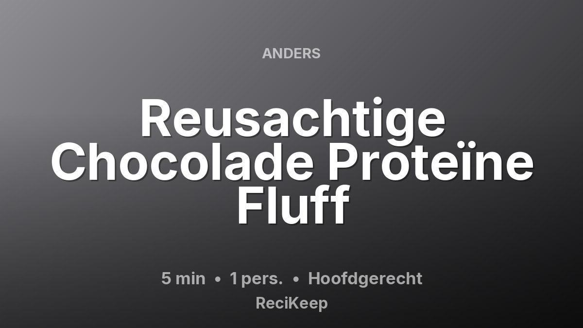 Receptkaart Reusachtige Chocolade Proteïne Fluff – Hoofdgerecht
