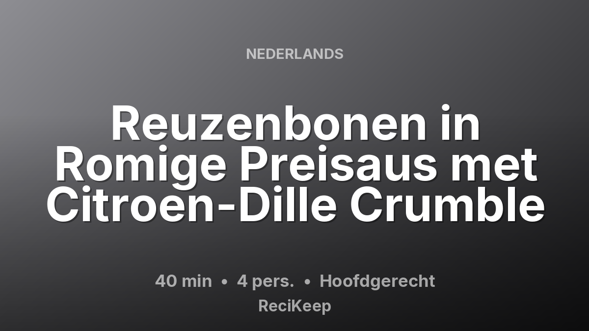 Receptkaart Reuzenbonen in Romige Preisaus met Citroen-Dille Crumble – Hoofdgerecht