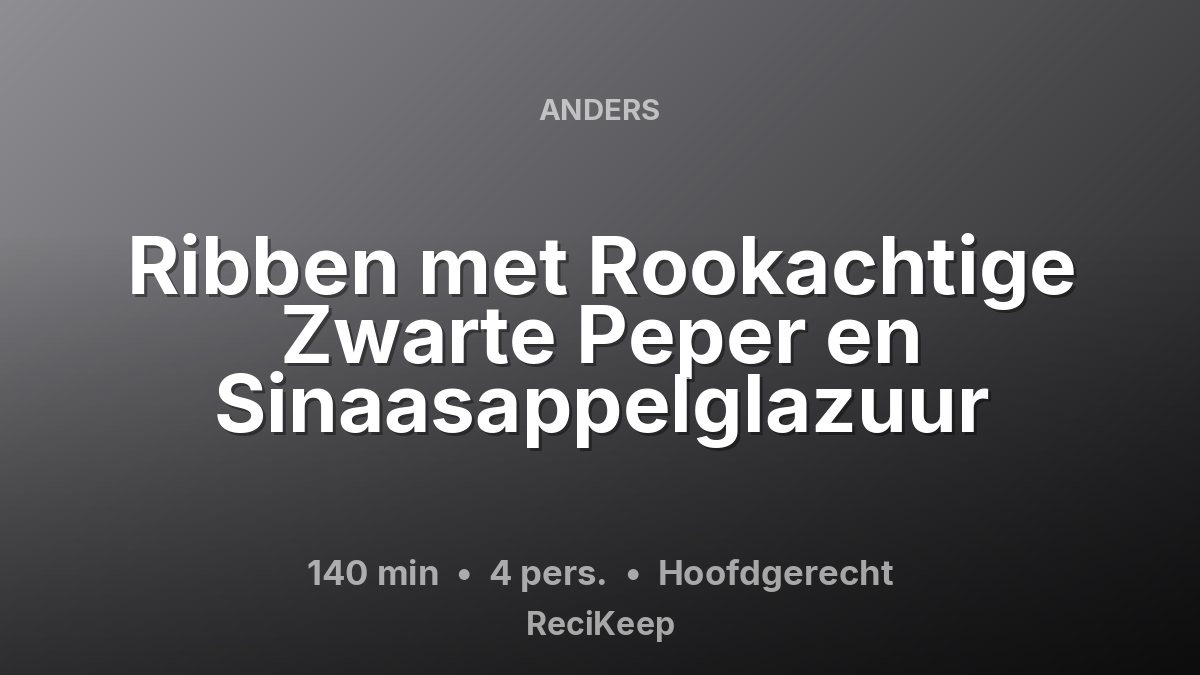 Receptkaart Ribben met Rookachtige Zwarte Peper en Sinaasappelglazuur – Hoofdgerecht
