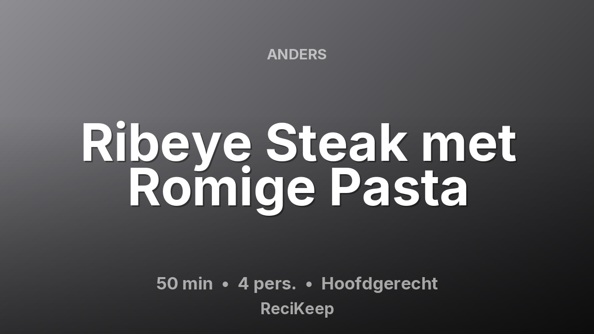 Receptkaart Ribeye Steak met Romige Pasta – Hoofdgerecht