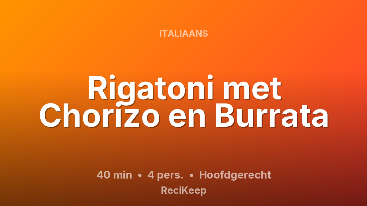 Receptkaart Rigatoni met Chorizo en Burrata – Hoofdgerecht
