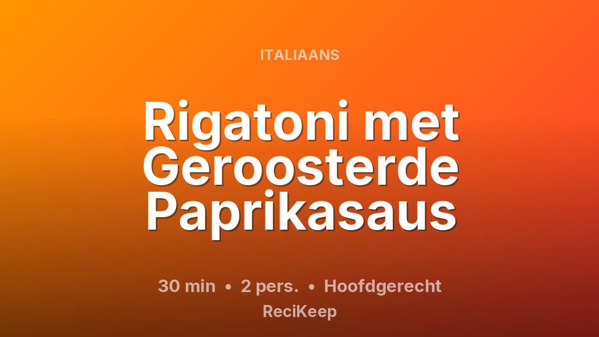 Receptkaart Rigatoni met Geroosterde Paprikasaus – Hoofdgerecht