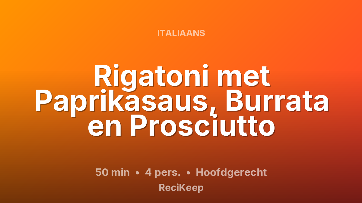 Receptkaart Rigatoni met Paprikasaus, Burrata en Prosciutto – Hoofdgerecht