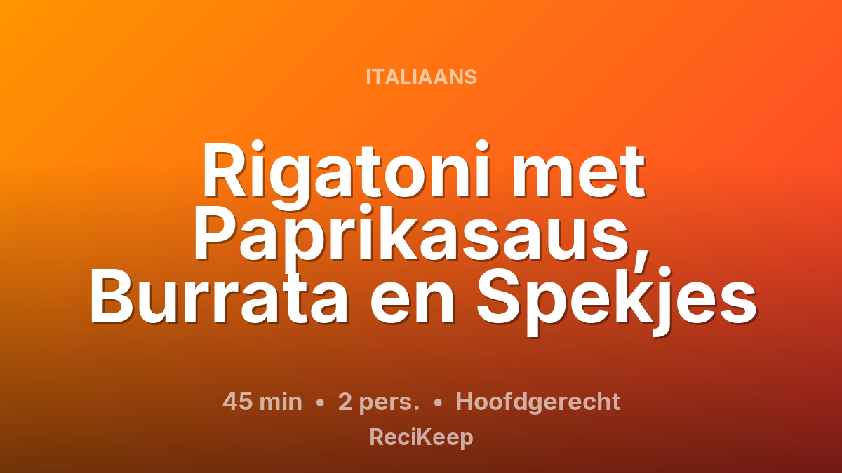 Receptkaart Rigatoni met Paprikasaus, Burrata en Spekjes – Hoofdgerecht