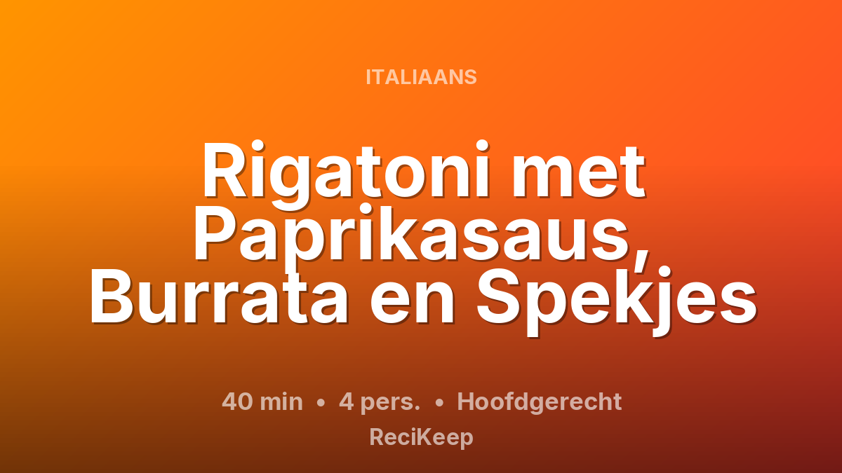 Receptkaart Rigatoni met Paprikasaus, Burrata en Spekjes – Hoofdgerecht