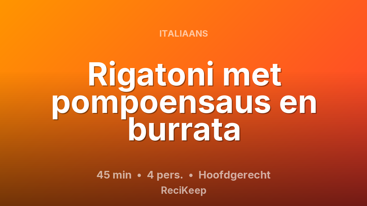 Receptkaart Rigatoni met pompoensaus en burrata – Hoofdgerecht