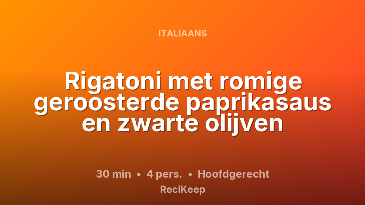 Receptkaart Rigatoni met romige geroosterde paprikasaus en zwarte olijven – Hoofdgerecht