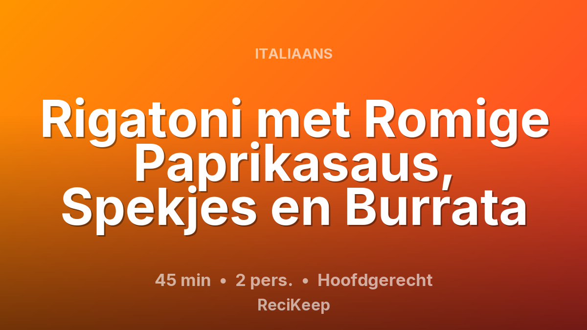 Receptkaart Rigatoni met Romige Paprikasaus, Spekjes en Burrata – Hoofdgerecht
