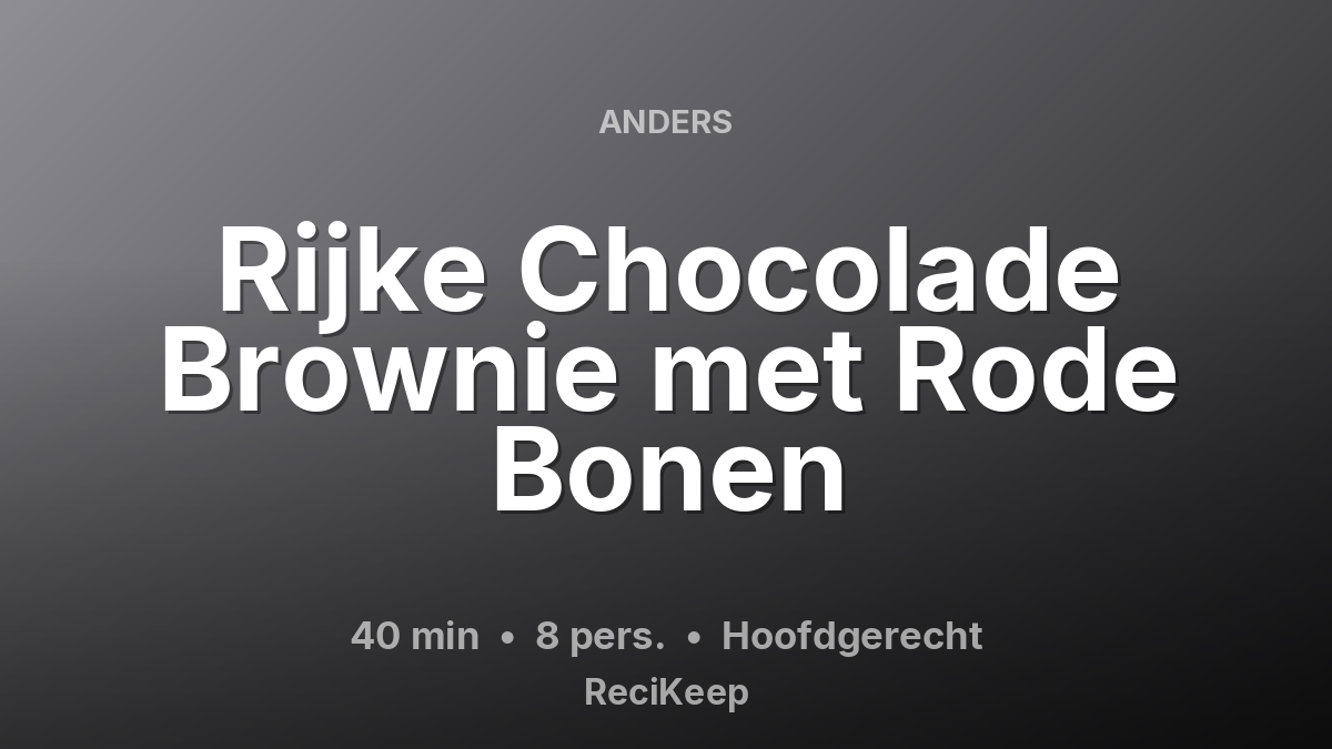 Receptkaart Rijke Chocolade Brownie met Rode Bonen – Hoofdgerecht