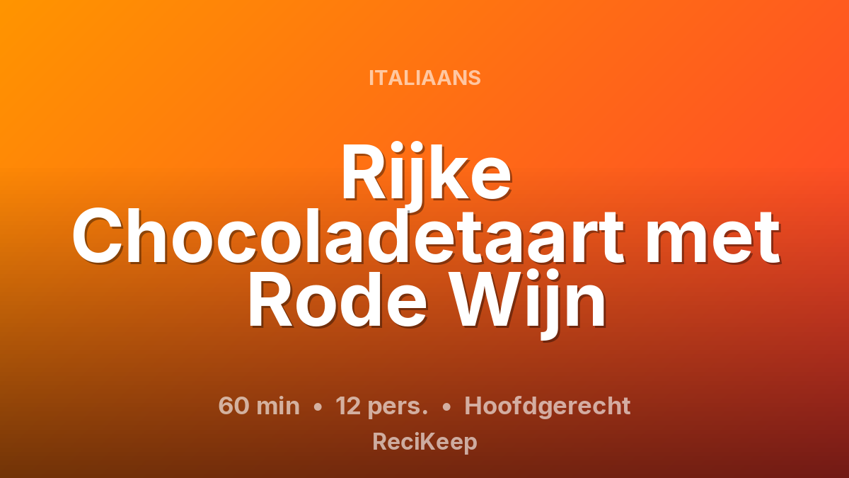 Receptkaart Rijke Chocoladetaart met Rode Wijn – Hoofdgerecht
