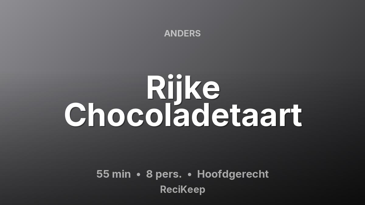 Receptkaart Rijke Chocoladetaart – Hoofdgerecht
