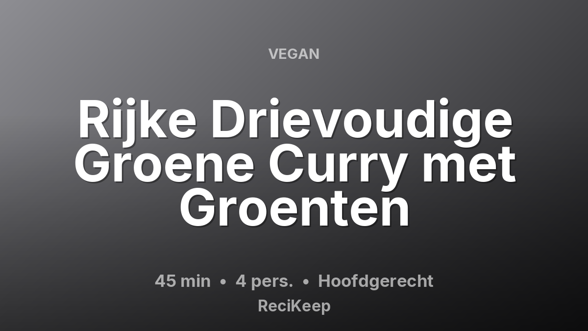 Receptkaart Rijke Drievoudige Groene Curry met Groenten – Hoofdgerecht