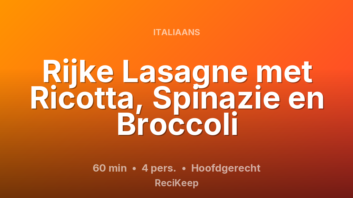 Receptkaart Rijke Lasagne met Ricotta, Spinazie en Broccoli – Hoofdgerecht